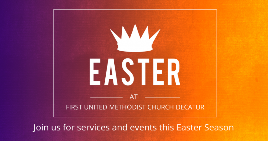 Easter services and events at First UMC Decatur